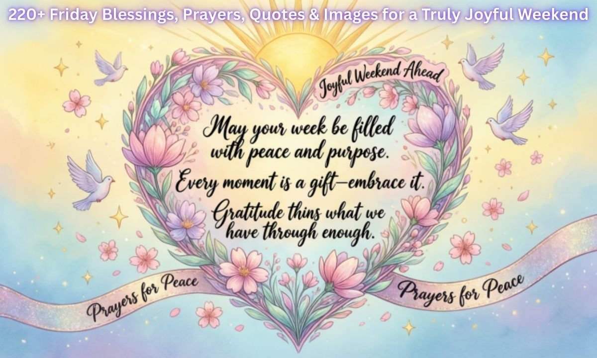 Friday Blessings, Prayers, Quotes & Images for a Truly Joyful Weekend