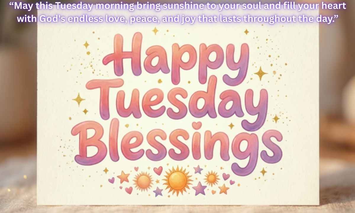 Happy Tuesday Blessings