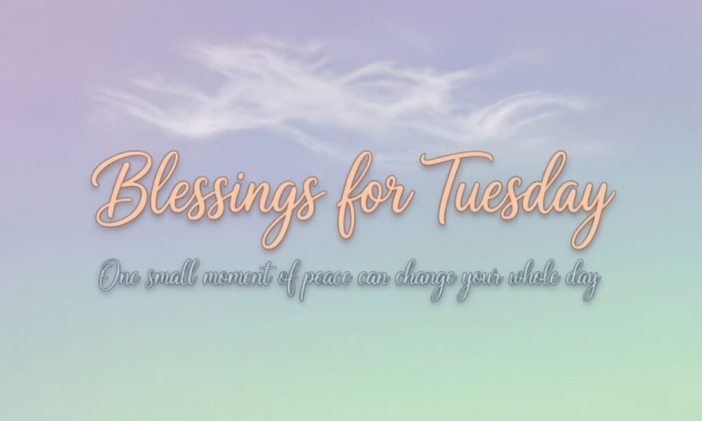 Short Tuesday Blessings and One-Line Quotes