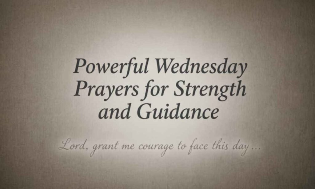 Powerful Wednesday Prayers for Strength and Guidance:
"Dear God, on this Wednesday I surrender my plans to You. Grant me strength for today's battles and wisdom to walk the path You've prepared. Amen."
