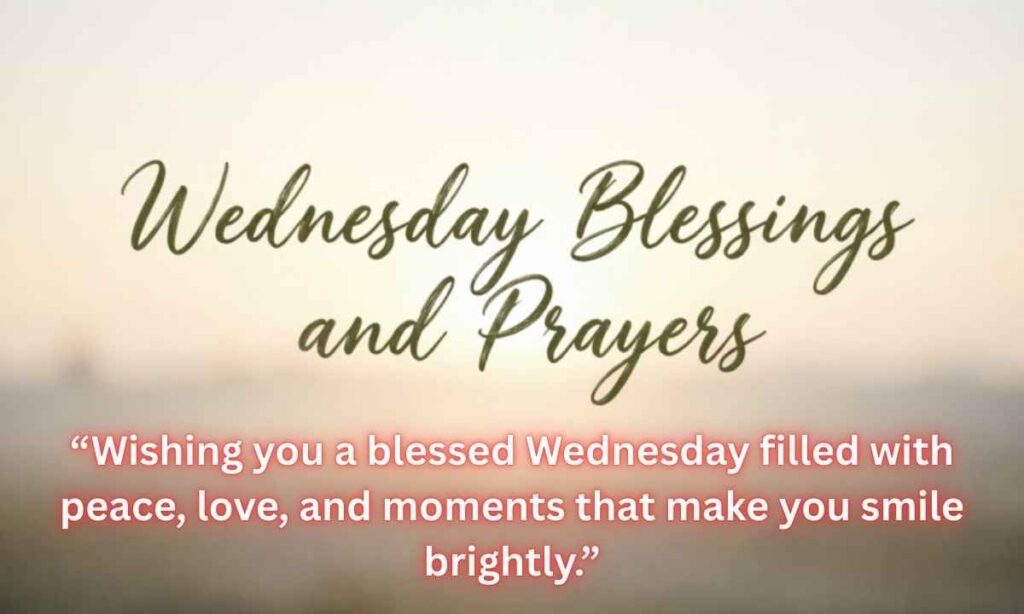 Wednesday Blessings and Prayers Image:
"Wishing you a blessed Wednesday filled with peace, love, and moments that make you smile brightly."